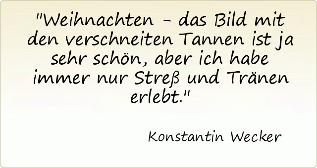 Weihnachten - das Bild mit den verschneiten Tannen ist ja sehr schön, aber ich habe immer nur Streß und Tränen erlebt. Weihnachten - das Bild mit den verschneiten Tannen ist ja sehr schön, aber ich habe immer nur Streß und Tränen erlebt.