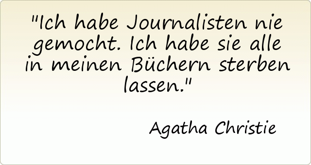 Ich habe Journalisten nie gemocht. Ich habe sie alle in meinen Büchern sterben lassen. Ich habe Journalisten nie gemocht. Ich habe sie alle in meinen Büchern sterben lassen.