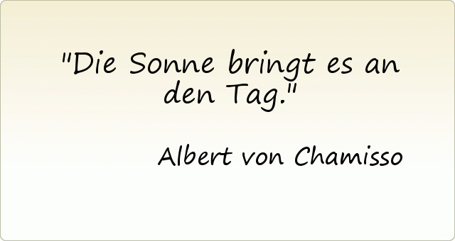 Die Sonne bringt es an den Tag. Die Sonne bringt es an den Tag.