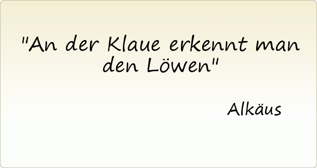 An der Klaue erkennt man den Löwen An der Klaue erkennt man den Löwen