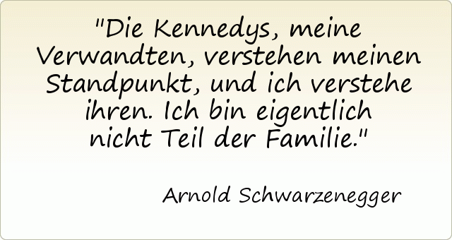 Die Kennedys, meine Verwandten, verstehen meinen Standpunkt, und ich verstehe ihren. Ich bin eigentlich nicht Teil der Familie. Die Kennedys, meine Verwandten, verstehen meinen Standpunkt, und ich verstehe ihren. Ich bin eigentlich nicht Teil der Familie.