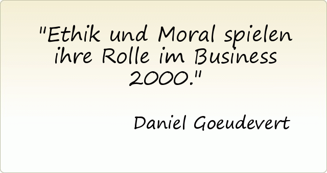 Ethik und Moral spielen ihre Rolle im Business 2000. Ethik und Moral spielen ihre Rolle im Business 2000.