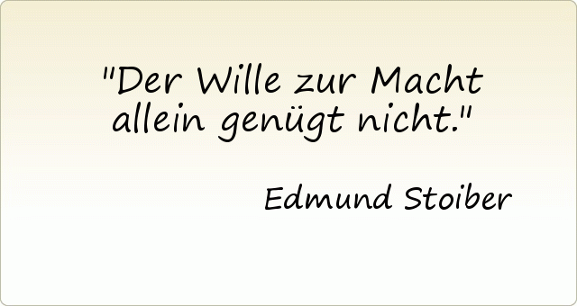 Der Wille zur Macht allein genügt nicht. Der Wille zur Macht allein genügt nicht.