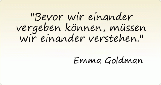 Bevor wir einander vergeben können, müssen wir einander verstehen. Bevor wir einander vergeben können, müssen wir einander verstehen.