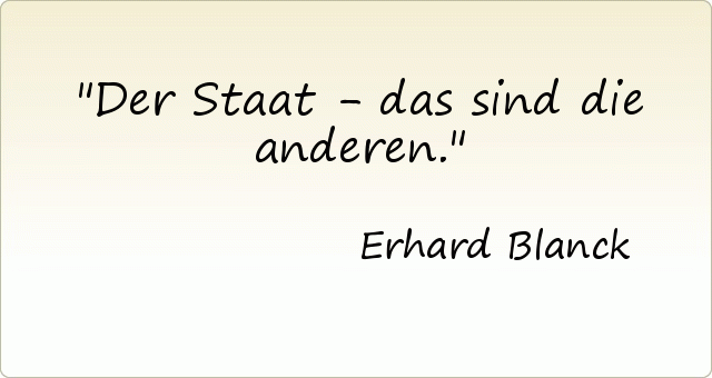 Der Staat - das sind die anderen. Der Staat - das sind die anderen.