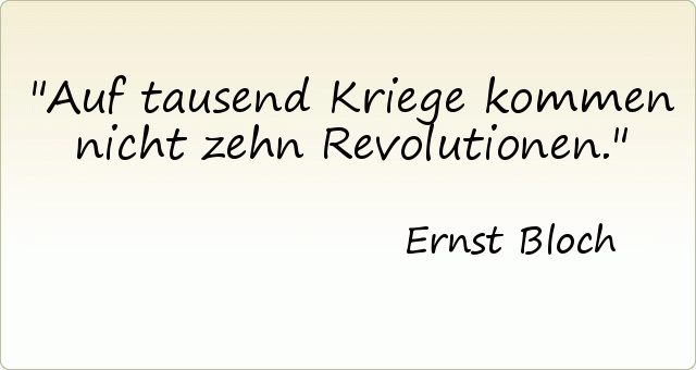 Auf tausend Kriege kommen nicht zehn Revolutionen. Auf tausend Kriege kommen nicht zehn Revolutionen.