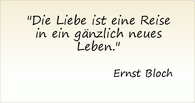 Die Liebe ist eine Reise in ein gänzlich neues Leben. Die Liebe ist eine Reise in ein gänzlich neues Leben.