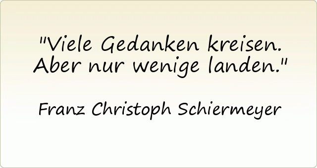 Viele Gedanken kreisen.Aber nur wenige landen. Viele Gedanken kreisen.Aber nur wenige landen.