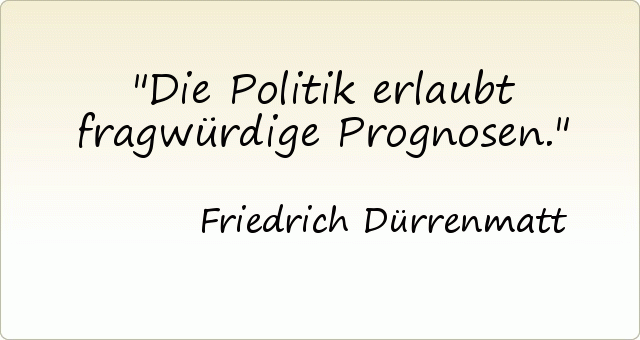 Die Politik erlaubt fragwürdige Prognosen. Die Politik erlaubt fragwürdige Prognosen.
