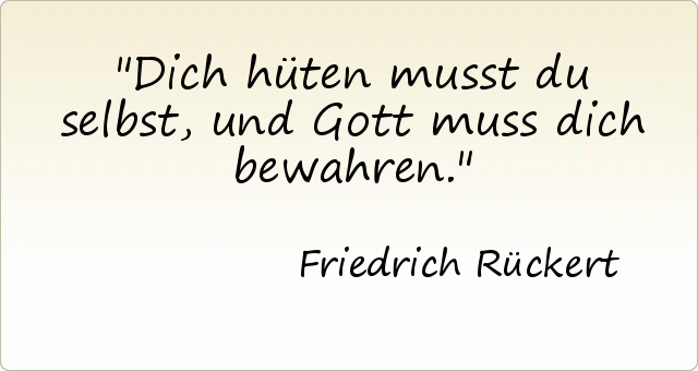 Dich hüten musst du selbst, und Gott muss dich bewahren. Dich hüten musst du selbst, und Gott muss dich bewahren.