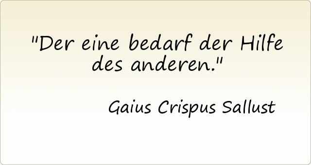Der eine bedarf der Hilfe des anderen. Der eine bedarf der Hilfe des anderen.