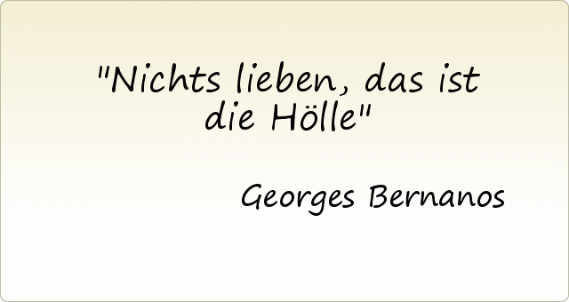 Nichts lieben, das ist die Hölle Nichts lieben, das ist die Hölle