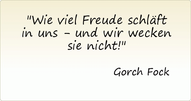 Wie viel Freude schläft in uns - und wir wecken sie nicht! Wie viel Freude schläft in uns - und wir wecken sie nicht!