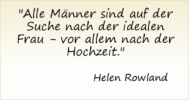 Alle Männer sind auf der Suche nach der idealen Frau - vor allem nach der Hochzeit. Alle Männer sind auf der Suche nach der idealen Frau - vor allem nach der Hochzeit.