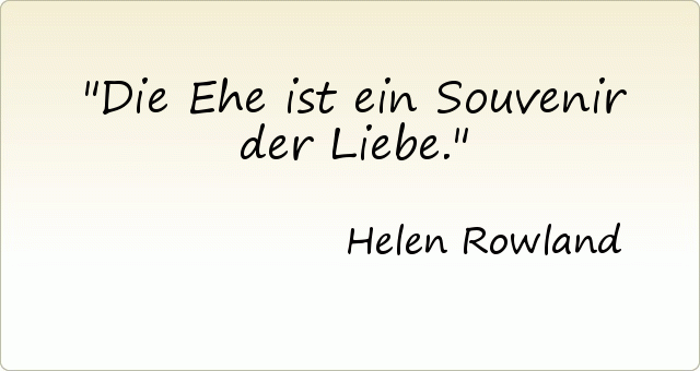 Die Ehe ist ein Souvenir der Liebe. Die Ehe ist ein Souvenir der Liebe.
