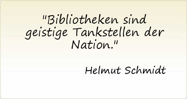 Bibliotheken sind geistige Tankstellen der Nation. Bibliotheken sind geistige Tankstellen der Nation.