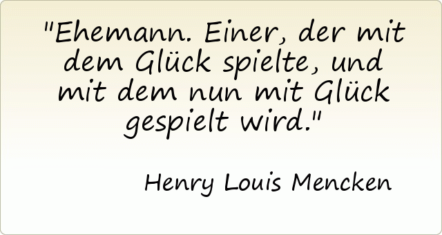 Ehemann. Einer, der mit dem Glück spielte, und mit dem nun mit Glück gespielt wird. Ehemann. Einer, der mit dem Glück spielte, und mit dem nun mit Glück gespielt wird.