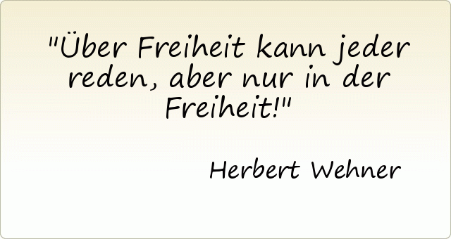Über Freiheit kann jeder reden, aber nur in der Freiheit! Über Freiheit kann jeder reden, aber nur in der Freiheit!