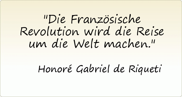 Die Französische Revolution wird die Reise um die Welt machen. Die Französische Revolution wird die Reise um die Welt machen.