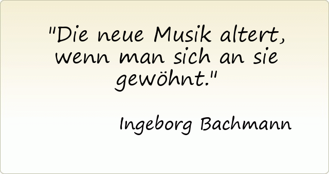 Die neue Musik altert, wenn man sich an sie gewöhnt. Die neue Musik altert, wenn man sich an sie gewöhnt.