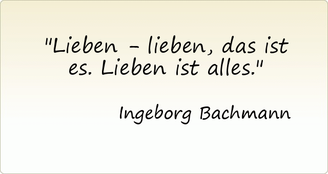 Lieben - lieben, das ist es. Lieben ist alles. Lieben - lieben, das ist es. Lieben ist alles.