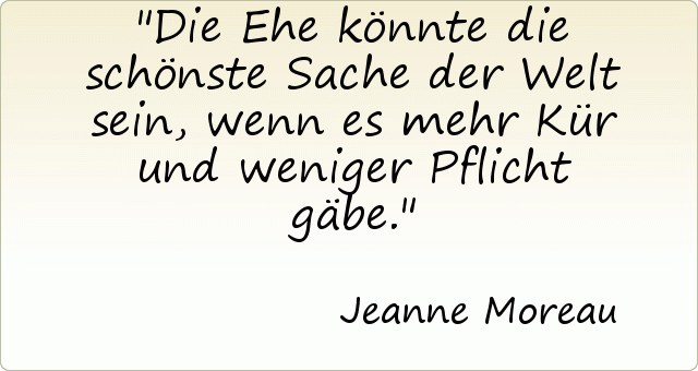Die Ehe könnte die schönste Sache der Welt sein, wenn es mehr Kür und weniger Pflicht gäbe. Die Ehe könnte die schönste Sache der Welt sein, wenn es mehr Kür und weniger Pflicht gäbe.