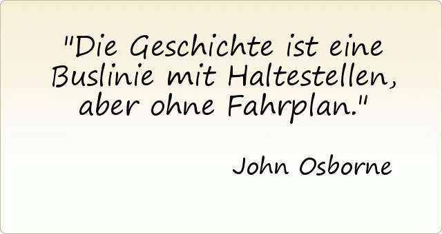 Die Geschichte ist eine Buslinie mit Haltestellen, aber ohne Fahrplan. Die Geschichte ist eine Buslinie mit Haltestellen, aber ohne Fahrplan.