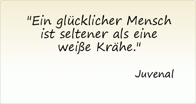 Ein glücklicher Mensch ist seltener als eine weiße Krähe. Ein glücklicher Mensch ist seltener als eine weiße Krähe.