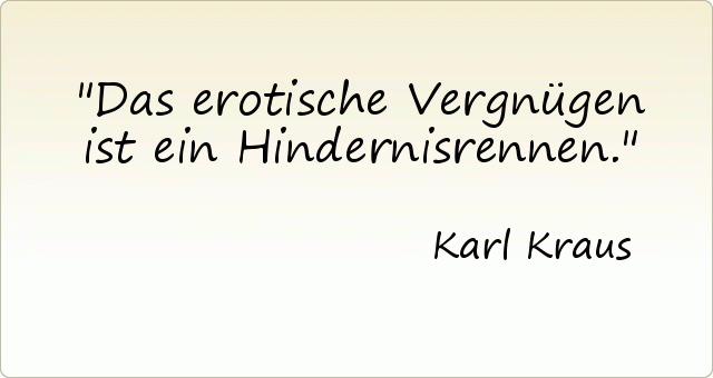 Das erotische Vergnügen ist ein Hindernisrennen. Das erotische Vergnügen ist ein Hindernisrennen.