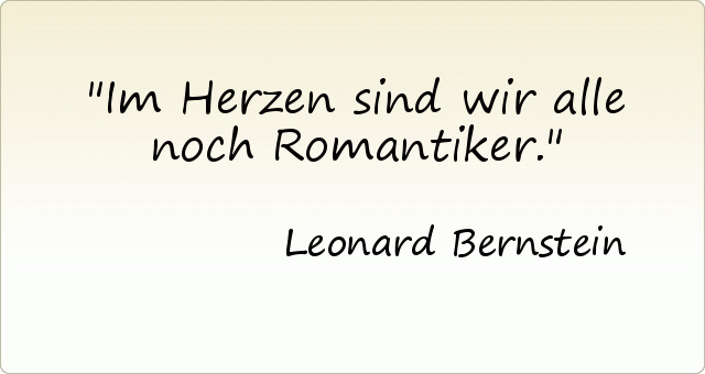 Im Herzen sind wir alle noch Romantiker. Im Herzen sind wir alle noch Romantiker.