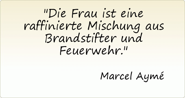 Die Frau ist eine raffinierte Mischung aus Brandstifter und Feuerwehr. Die Frau ist eine raffinierte Mischung aus Brandstifter und Feuerwehr.