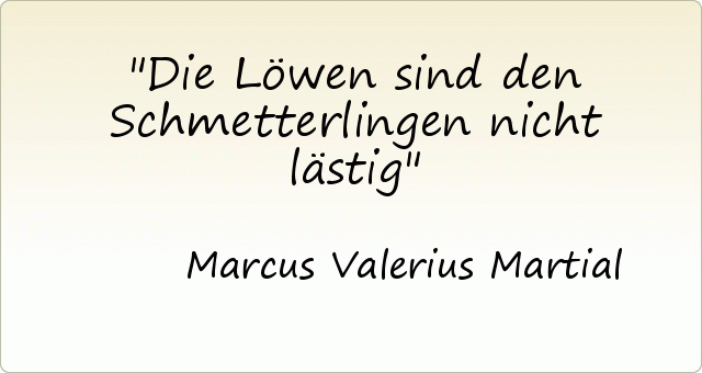 Die Löwen sind den Schmetterlingen nicht lästig Die Löwen sind den Schmetterlingen nicht lästig
