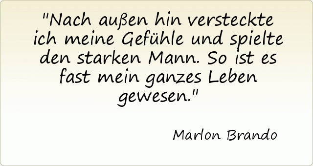 Nach außen hin versteckte ich meine Gefühle und spielte den starken Mann. So ist es fast mein ganzes Leben gewesen. Nach außen hin versteckte ich meine Gefühle und spielte den starken Mann. So ist es fast mein ganzes Leben gewesen.