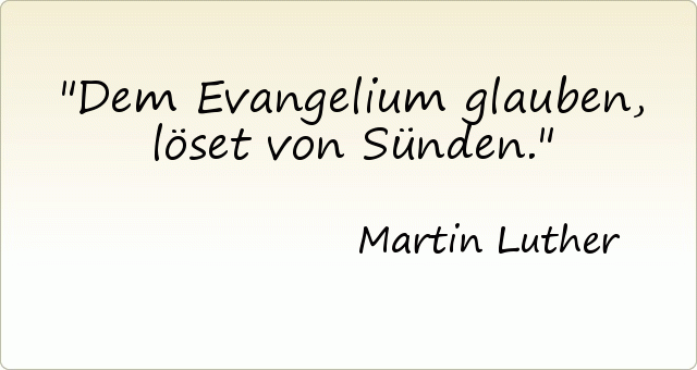 Dem Evangelium glauben, löset von Sünden. Dem Evangelium glauben, löset von Sünden.