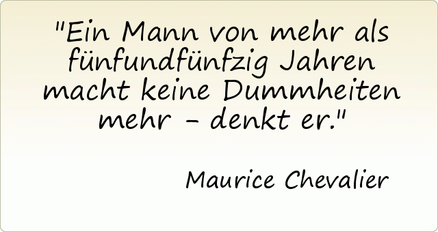 Ein Mann von mehr als fünfundfünfzig Jahren macht keine Dummheiten mehr - denkt er. Ein Mann von mehr als fünfundfünfzig Jahren macht keine Dummheiten mehr - denkt er.