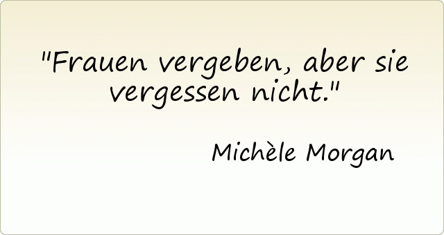 Frauen vergeben, aber sie vergessen nicht. Frauen vergeben, aber sie vergessen nicht.