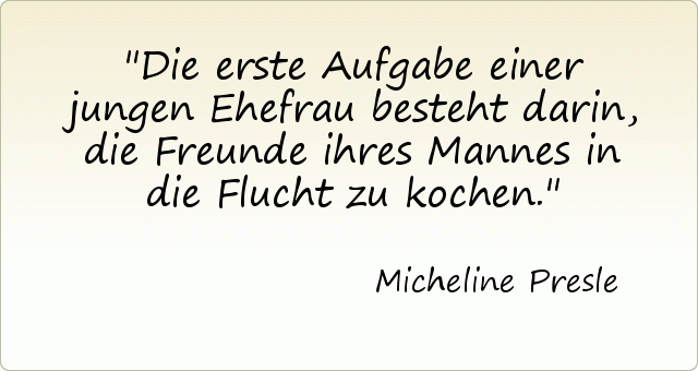 Die erste Aufgabe einer jungen Ehefrau besteht darin, die Freunde ihres Mannes in die Flucht zu kochen. Die erste Aufgabe einer jungen Ehefrau besteht darin, die Freunde ihres Mannes in die Flucht zu kochen.