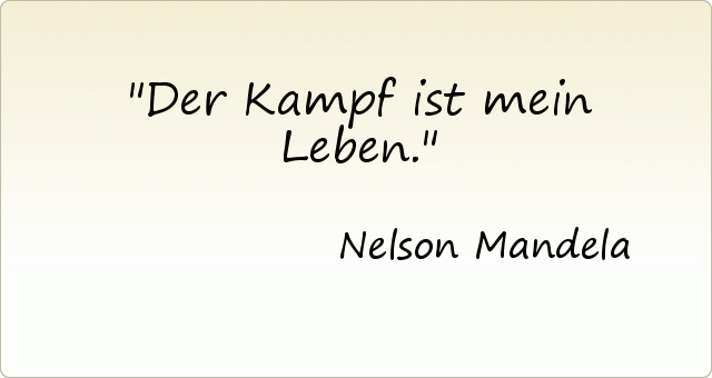 Der Kampf ist mein Leben. Der Kampf ist mein Leben.
