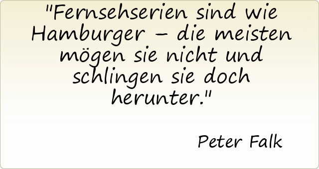 Fernsehserien sind wie Hamburger – die meisten mögen sie nicht und schlingen sie doch herunter. Fernsehserien sind wie Hamburger – die meisten mögen sie nicht und schlingen sie doch herunter.