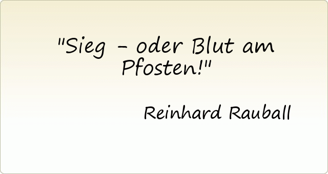 Sieg - oder Blut am Pfosten! Sieg - oder Blut am Pfosten!
