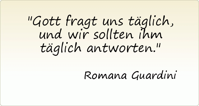 Gott fragt uns täglich, und wir sollten ihm täglich antworten. Gott fragt uns täglich, und wir sollten ihm täglich antworten.
