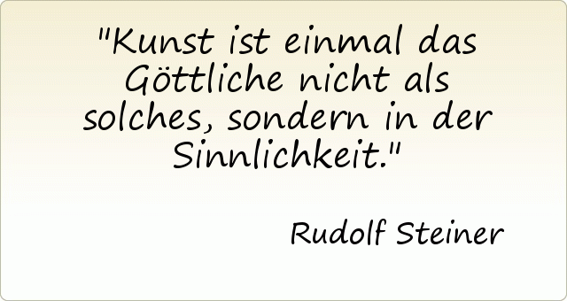 Kunst ist einmal das Göttliche nicht als solches, sondern in der Sinnlichkeit. Kunst ist einmal das Göttliche nicht als solches, sondern in der Sinnlichkeit.