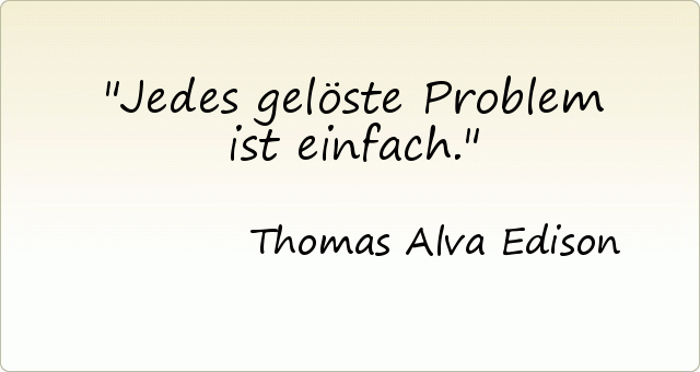 Jedes gelöste Problem ist einfach. Jedes gelöste Problem ist einfach.