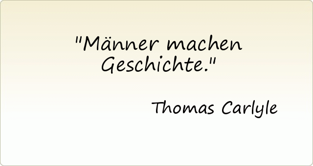 Männer machen Geschichte. Männer machen Geschichte.