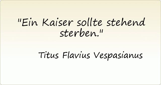 Ein Kaiser sollte stehend sterben. Ein Kaiser sollte stehend sterben.
