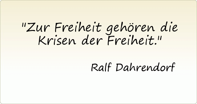 Zur Freiheit gehören die Krisen der Freiheit. Zur Freiheit gehören die Krisen der Freiheit.