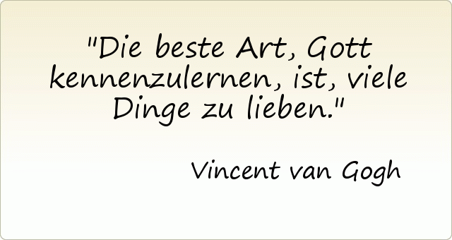 Die beste Art, Gott kennenzulernen, ist, viele Dinge zu lieben. Die beste Art, Gott kennenzulernen, ist, viele Dinge zu lieben.