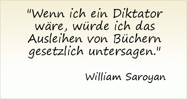 Wenn ich ein Diktator wäre, würde ich das Ausleihen von Büchern gesetzlich untersagen. Wenn ich ein Diktator wäre, würde ich das Ausleihen von Büchern gesetzlich untersagen.