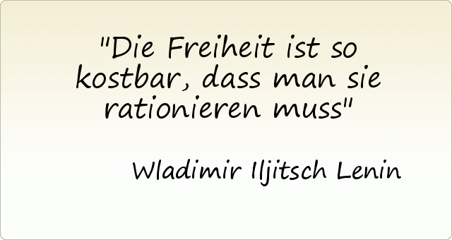 Die Freiheit ist so kostbar, dass man sie rationieren muss Die Freiheit ist so kostbar, dass man sie rationieren muss