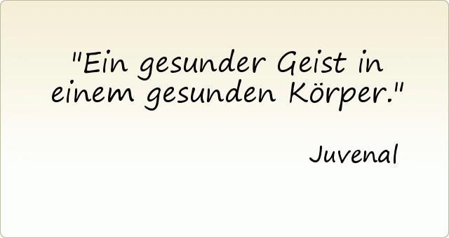 Ein gesunder Geist in einem gesunden Körper. Ein gesunder Geist in einem gesunden Körper.